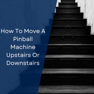 How To Move A Pinball Machine Upstairs Or Downstairs