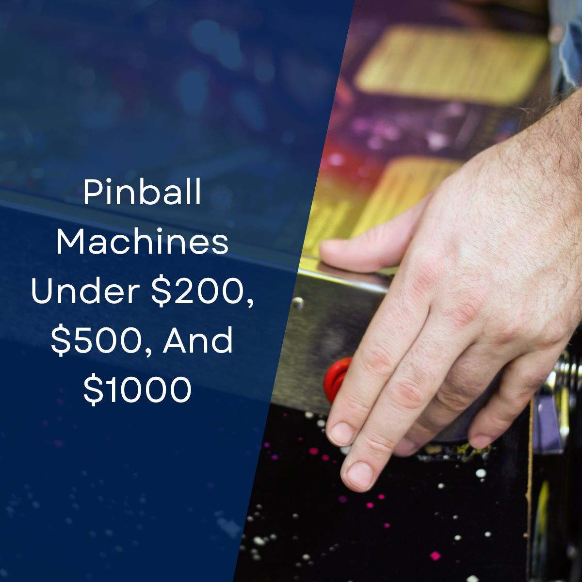 Pinball Machines Under $200, $500, And $1000 (Best Cheap & Affordable Machines)