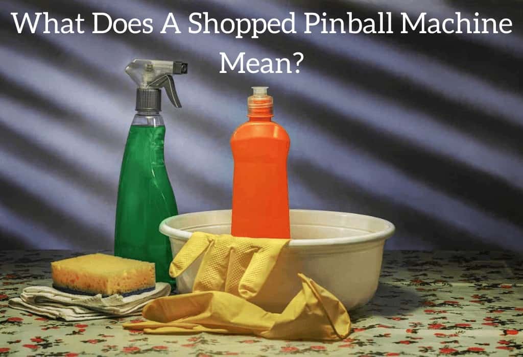What Does A Shopped Pinball Machine Mean?