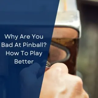 Why Are You Bad At Pinball? How To Play Better
