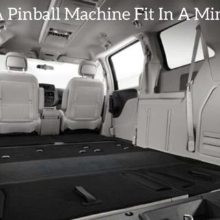 Will A Pinball Machine Fit In A Minivan?