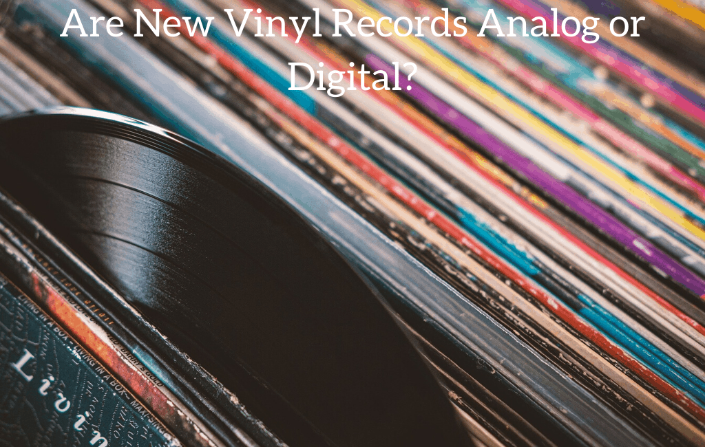 Are New Vinyl Records Analog or Digital?