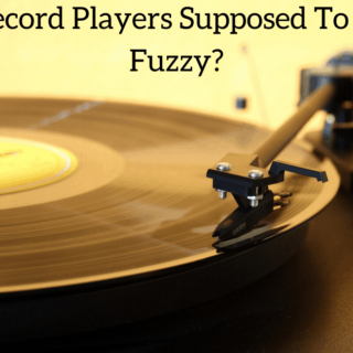 Are Record Players Supposed To Sound Fuzzy?