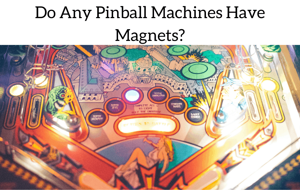 Do Any Pinball Machines Have Magnets? (12 Models That Do)
