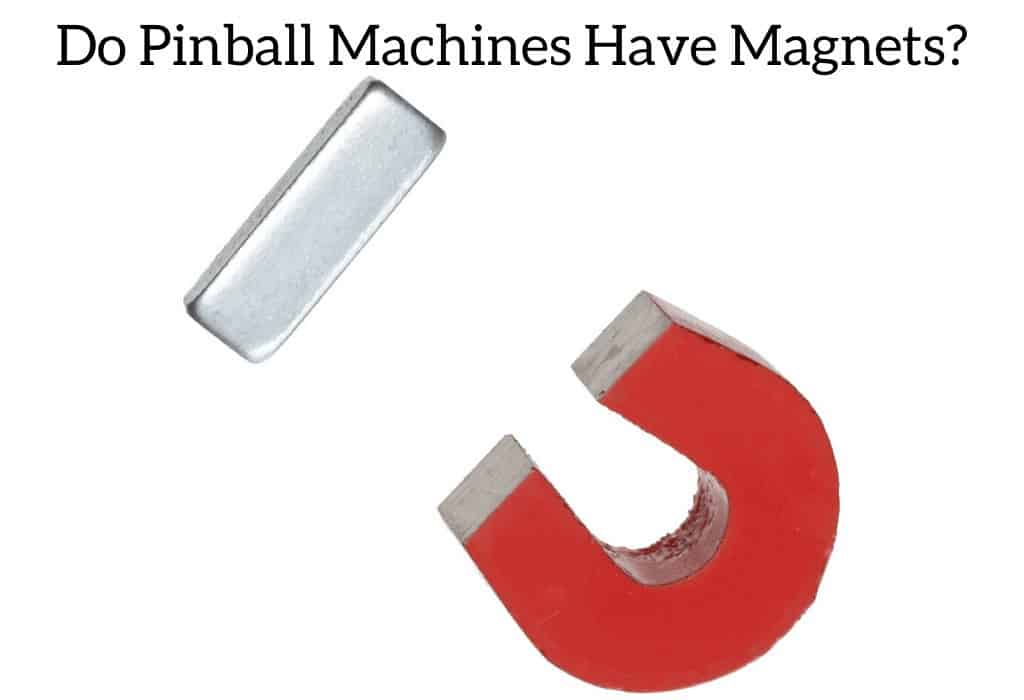 Do Pinball Machines Have Magnets?