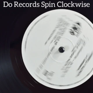 Do Records Spin Clockwise