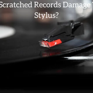 Do Scratched Records Damage The Stylus?