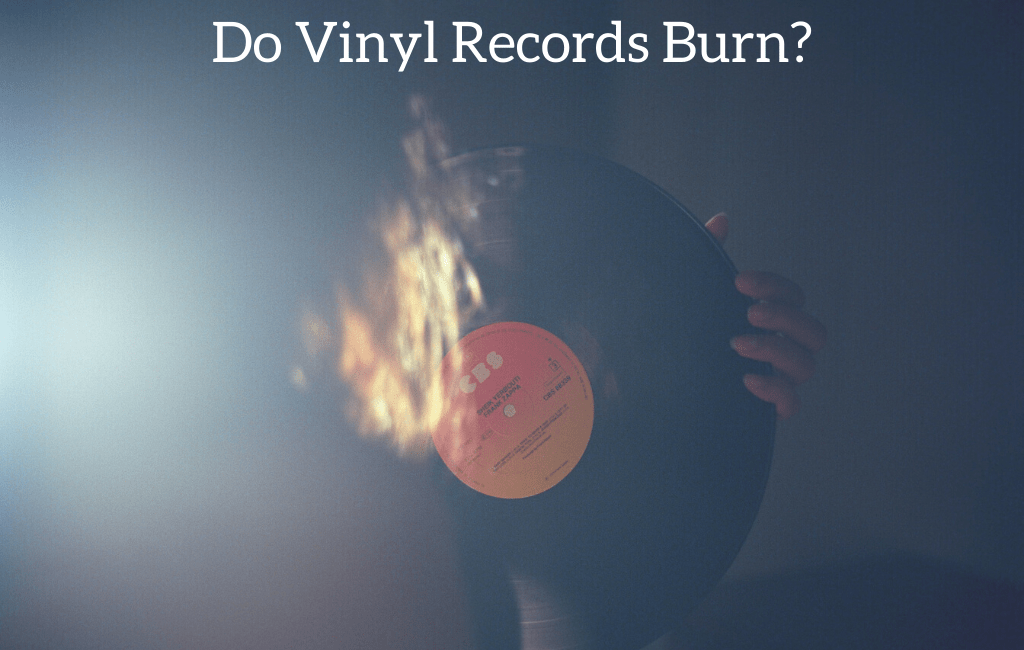 Do Vinyl Records Burn?