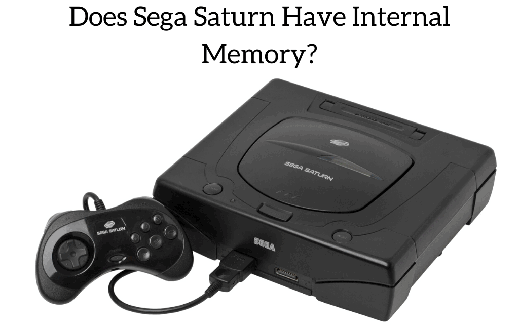 Does Sega Saturn Have Internal Memory?