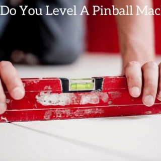 How Do You Level A Pinball Machine?