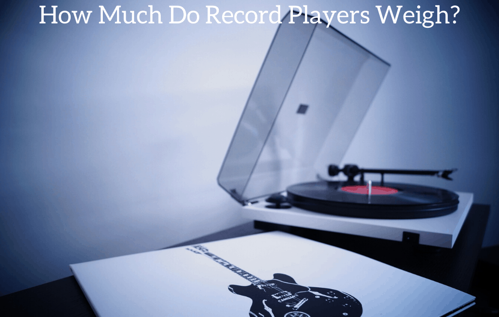 How Much Do Record Players Weigh?