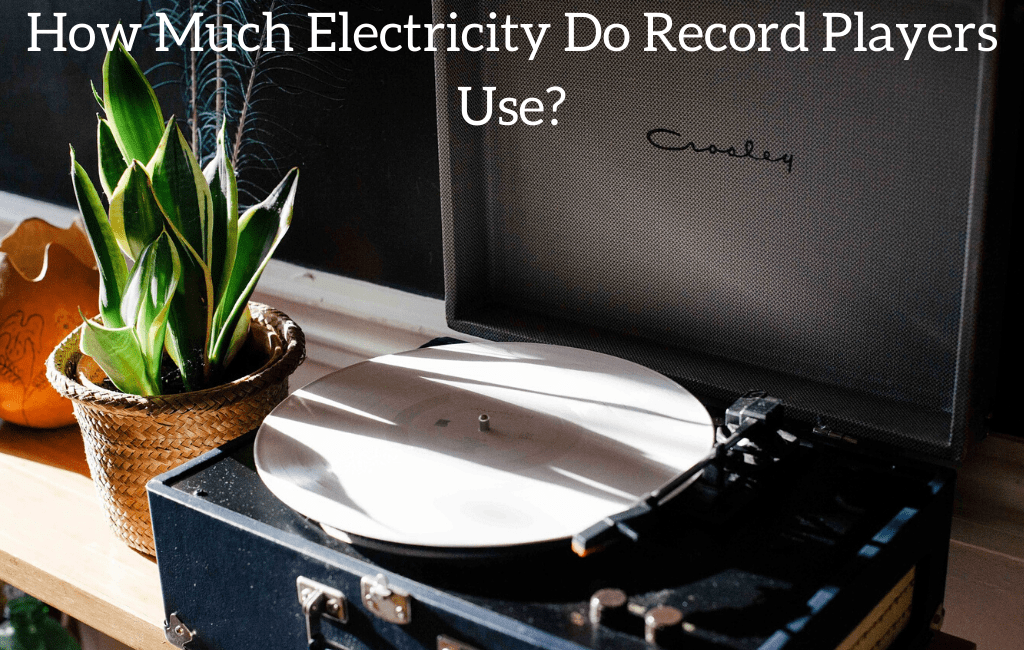 How Much Electricity Do Record Players Use?