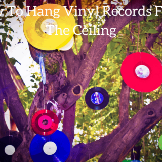 How To Hang Vinyl Records From The Ceiling