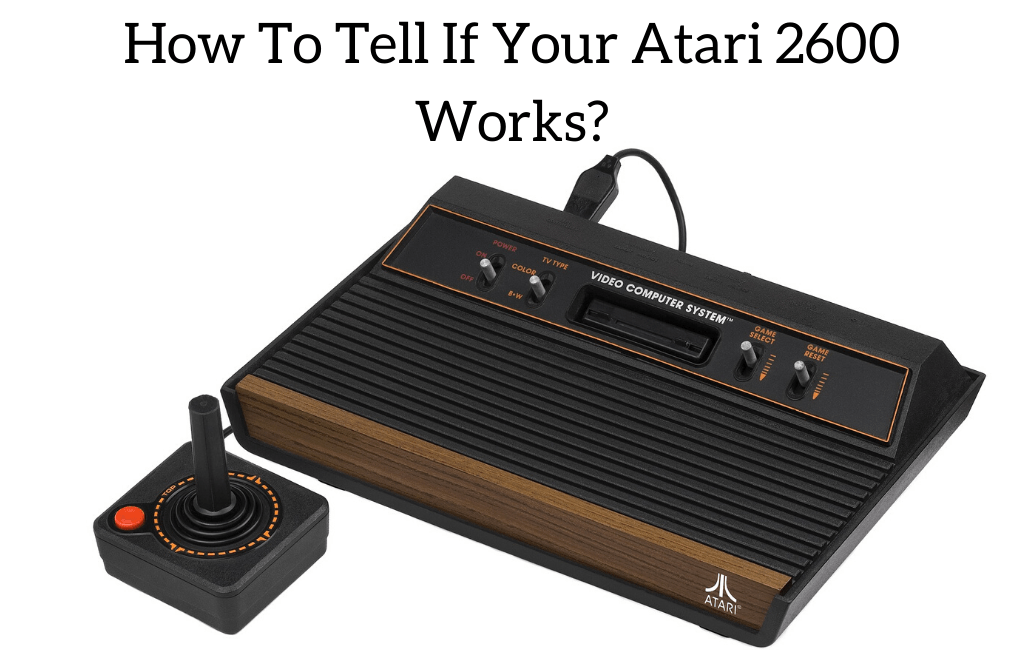 How To Tell If Your Atari 2600 Works?
