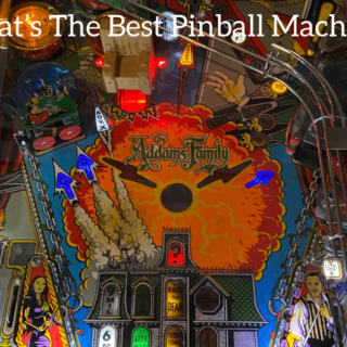 What’s The Best Pinball Machine?