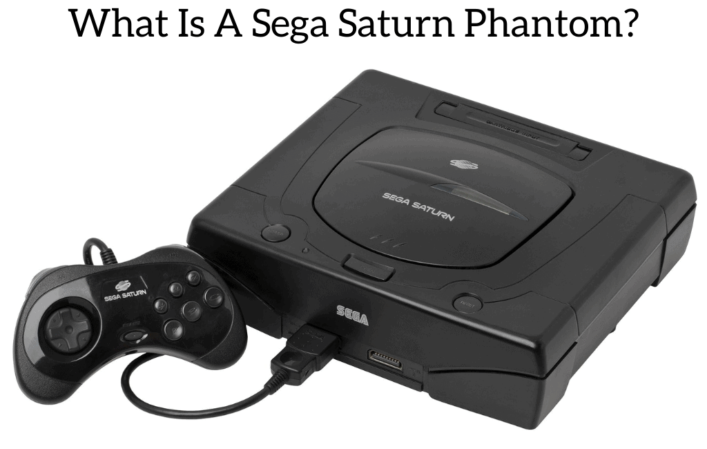 What Is A Sega Saturn Phantom?