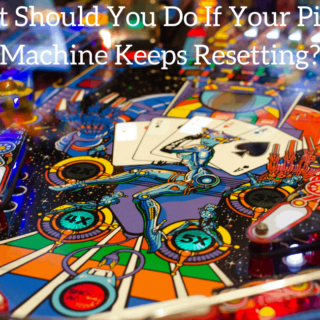 What Should You Do If Your Pinball Machine Keeps Resetting?