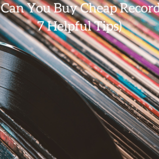 Where Can You Buy Cheap Records? (Plus 7 Helpful Tips)