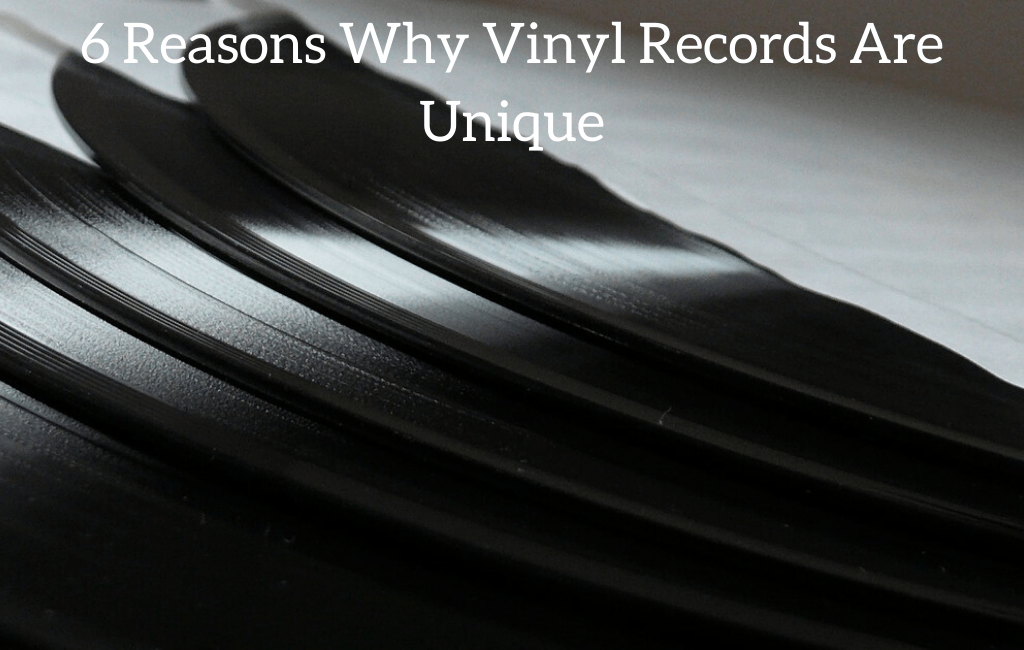 6 Reasons Why Vinyl Records Are Unique