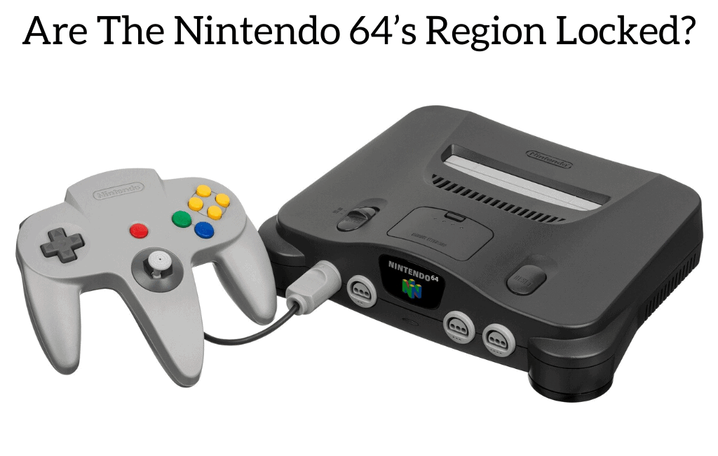 Are The Nintendo 64’s Region Locked?