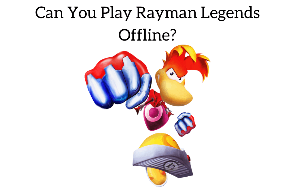 Can You Play Rayman Legends Offline?