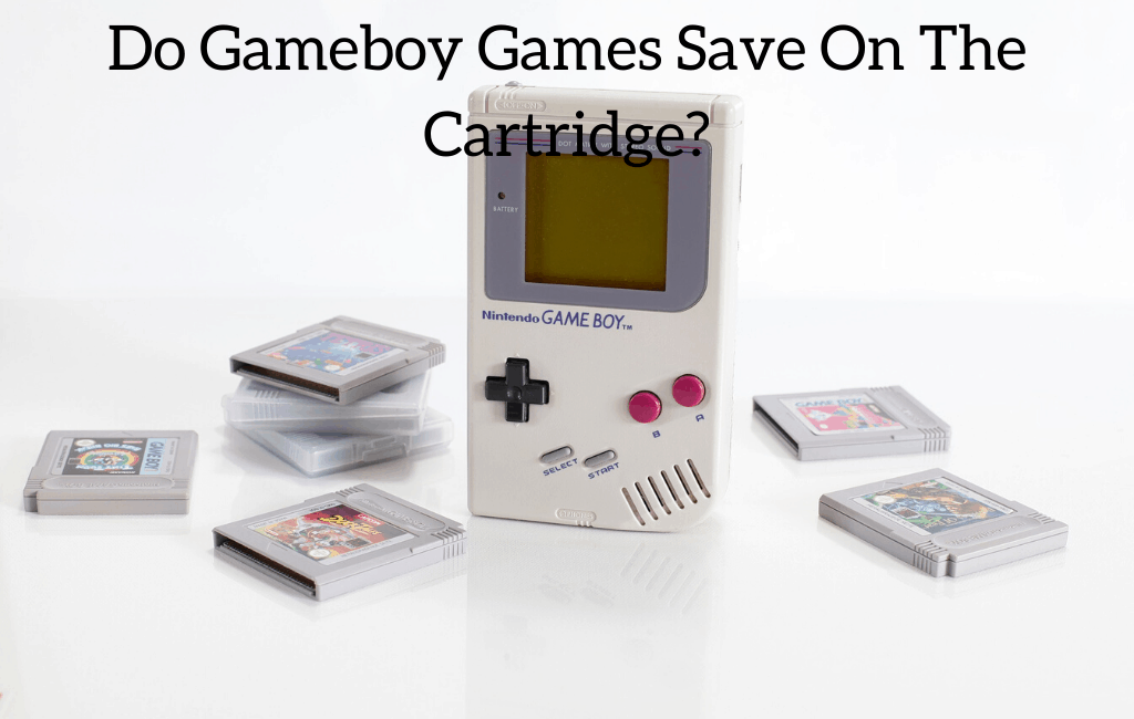 Do Gameboy Games Save On The Cartridge?