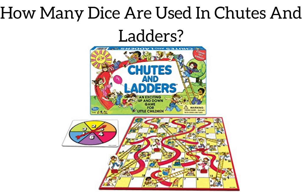 How Many Dice Are Used In Chutes And Ladders?