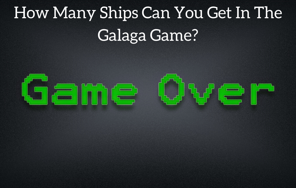 How Many Ships Can You Get In The Galaga Game?