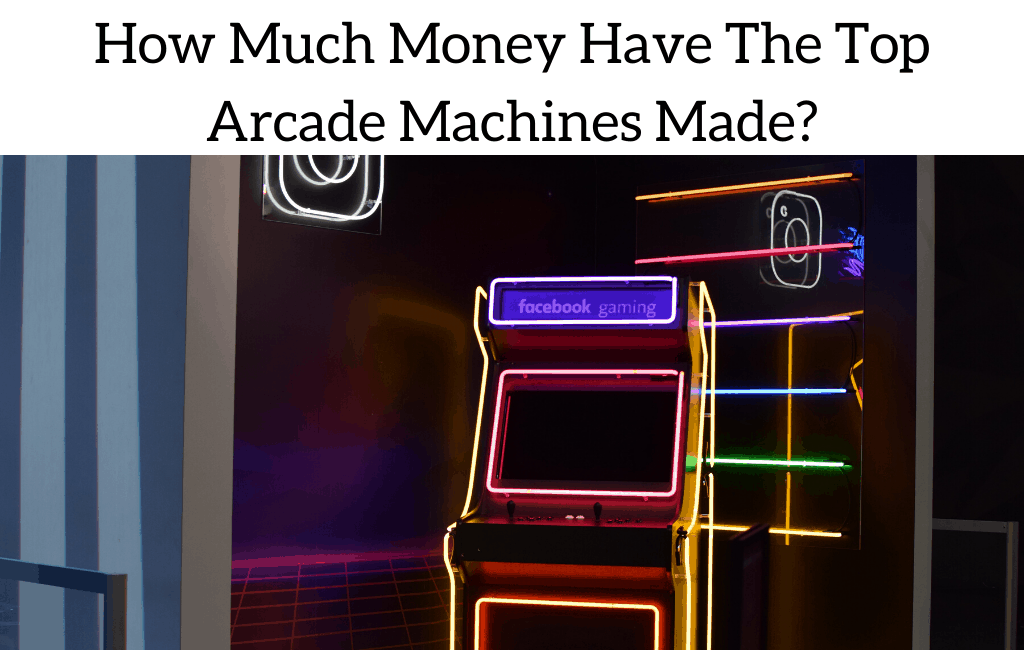 How Much Money Have The Top Arcade Machines Made?