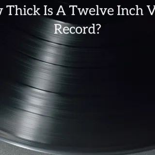 How Thick Is A Twelve Inch Vinyl Record?