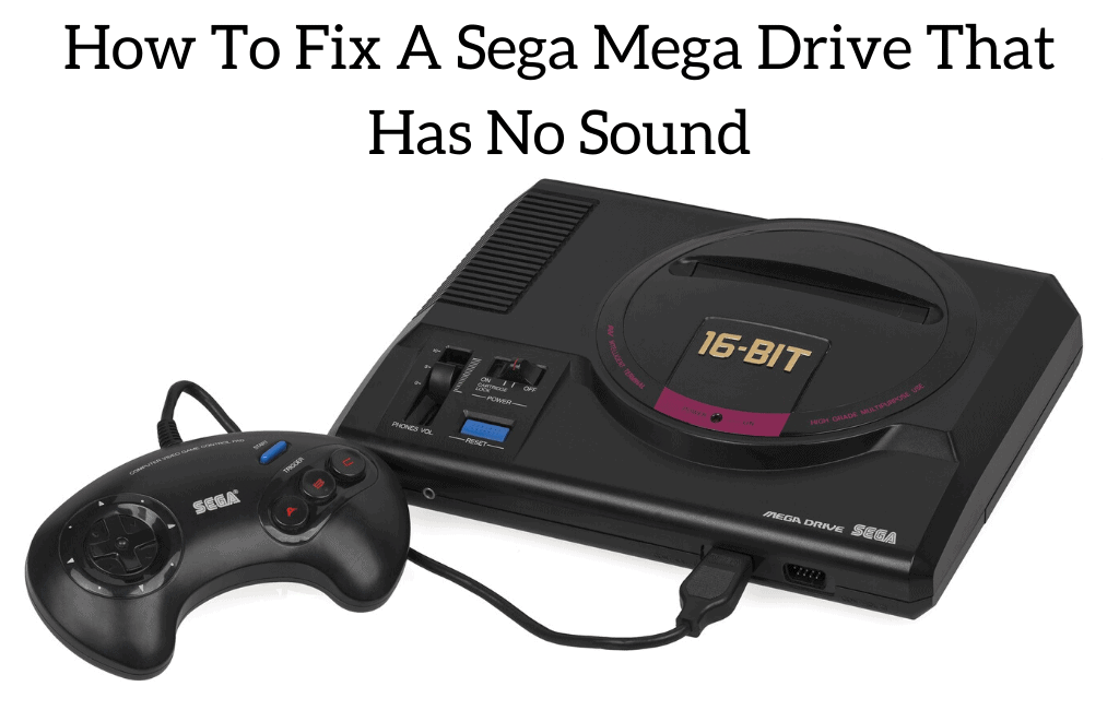 How To Fix A Sega Mega Drive That Has No Sound