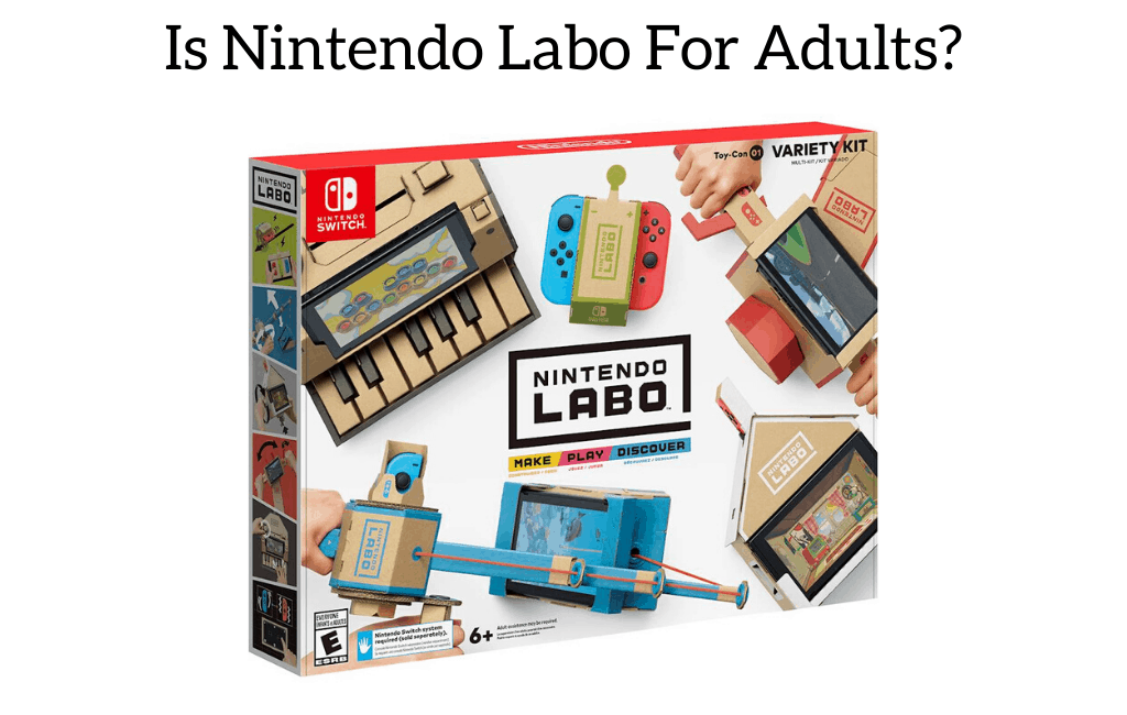 Is Nintendo Labo For Adults?
