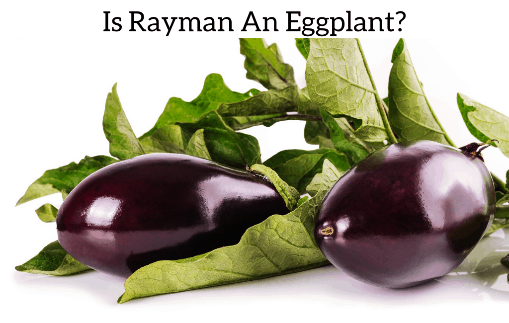 Is Rayman An Eggplant?