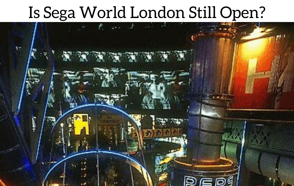 Is Sega World London Still Open?
