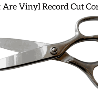What Are Vinyl Record Cut Corners?