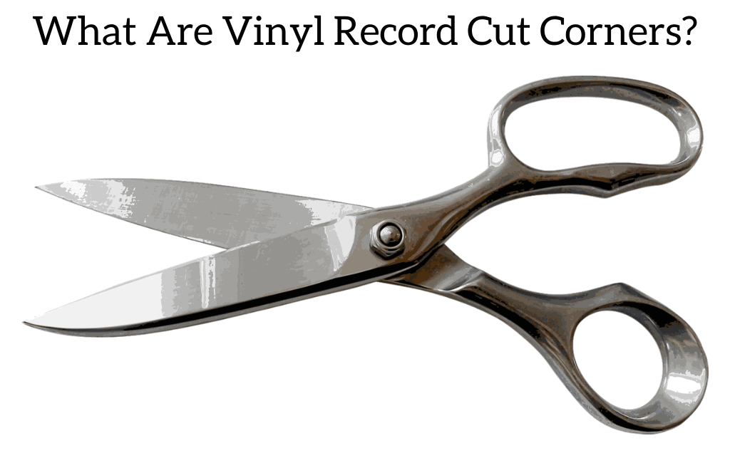 What Are Vinyl Record Cut Corners?