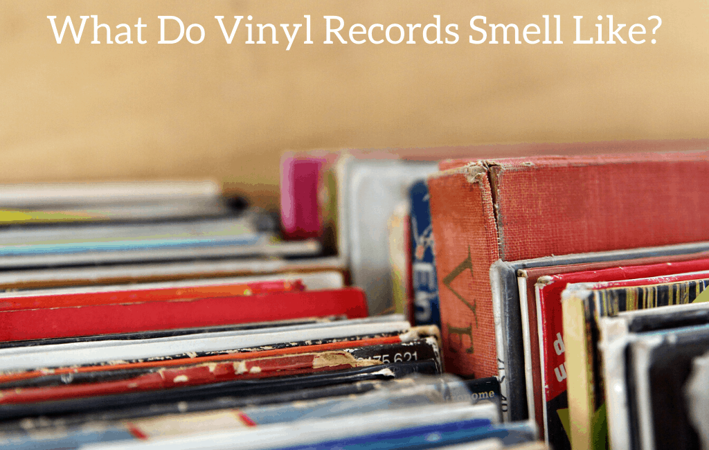 What Do Vinyl Records Smell Like?