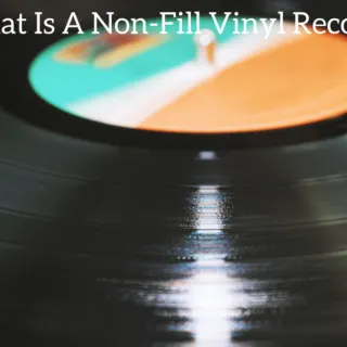 What Is A Non-Fill Vinyl Record?