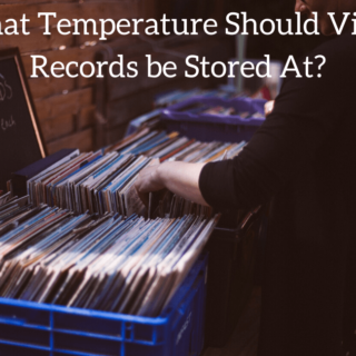 What Temperature Should Vinyl Records be Stored At?