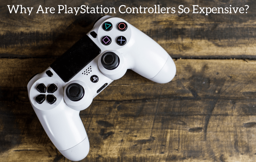 Why Are PlayStation Controllers So Expensive?