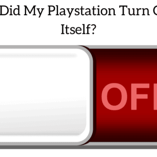 Why Did My Playstation Turn Off By Itself?