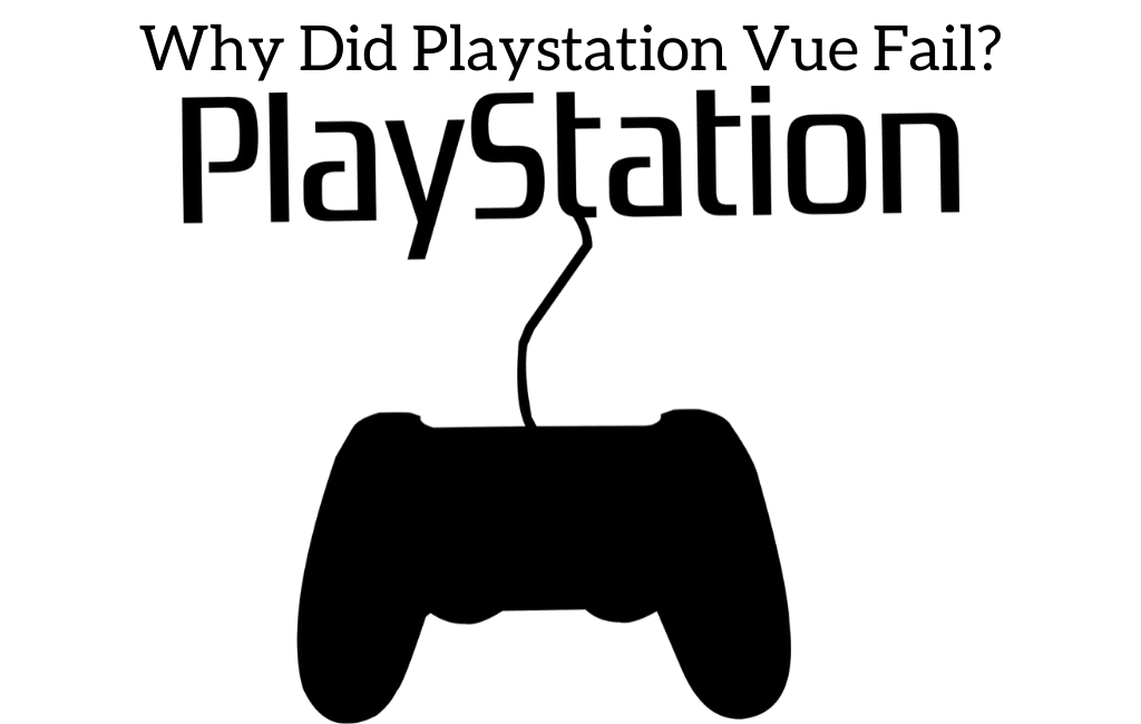 Why Did Playstation Vue Fail?