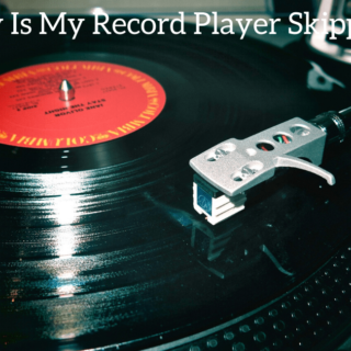 Why Is My Record Player Skipping?