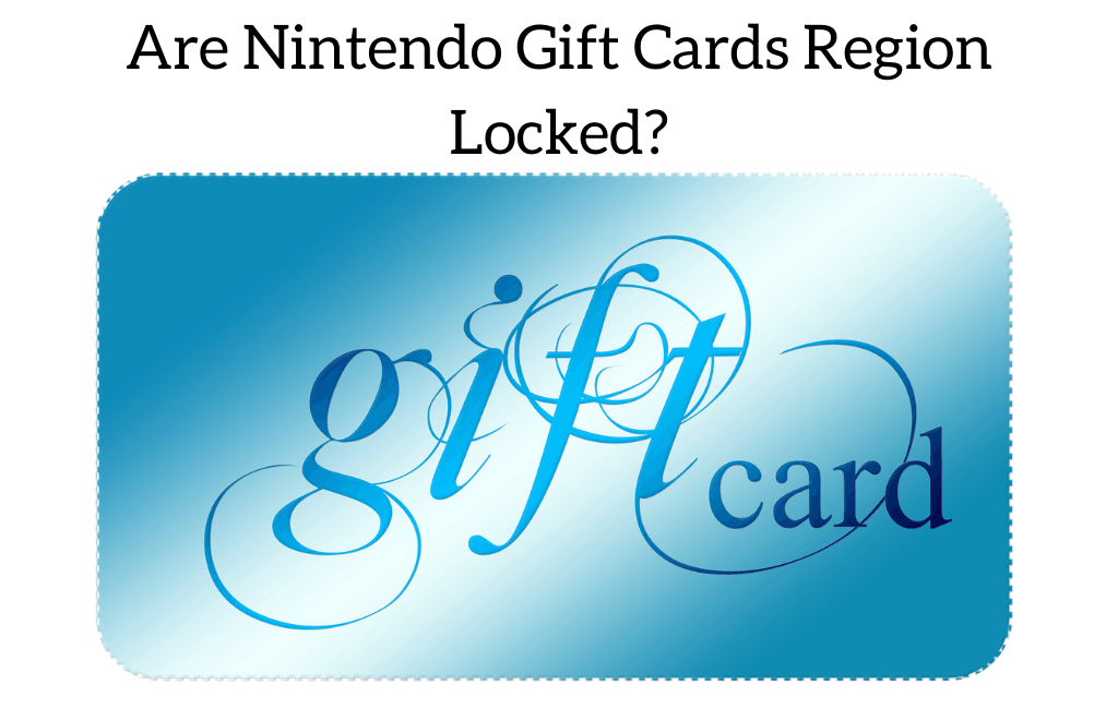Are Nintendo Gift Cards Region Locked?