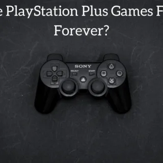Are PlayStation Plus Games Free Forever?