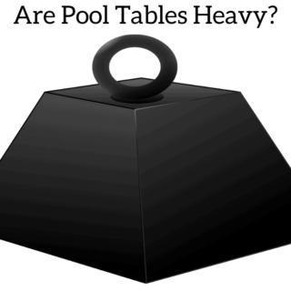Are Pool Tables Heavy?