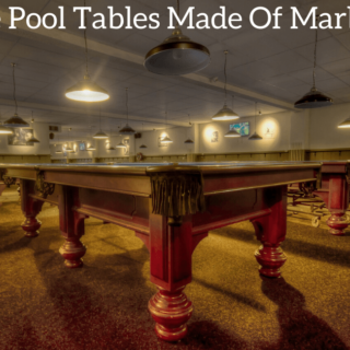 Are Pool Tables Made Of Marble?