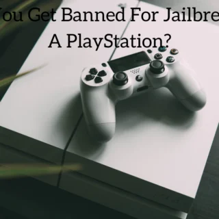 Can You Get Banned For Jailbreaking A PlayStation?