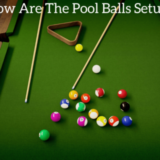 How Are The Pool Balls Setup?