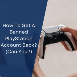 How To Get A Banned PlayStation Account Back? (Can You?)